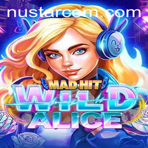 Unveiling MadHitWildAlice: A Journey into Nustar's Gaming Universe
