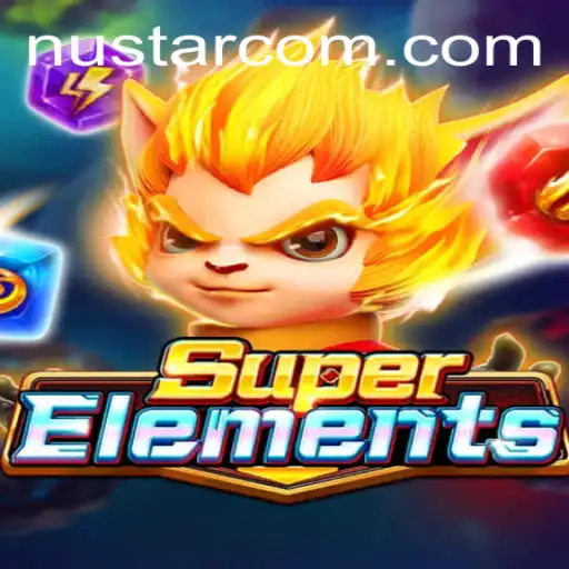 Discover the Thrilling World of SuperElements: A NuStar Phenomenon